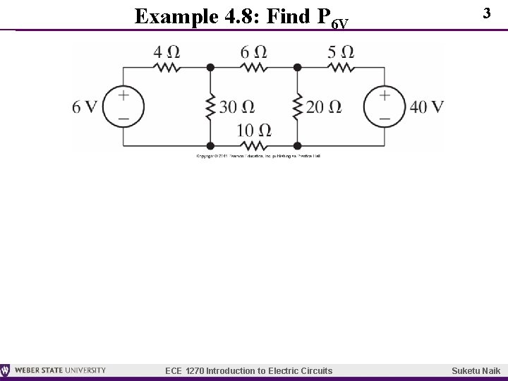 Example 4. 8: Find P 6 V ECE 1270 Introduction to Electric Circuits 3