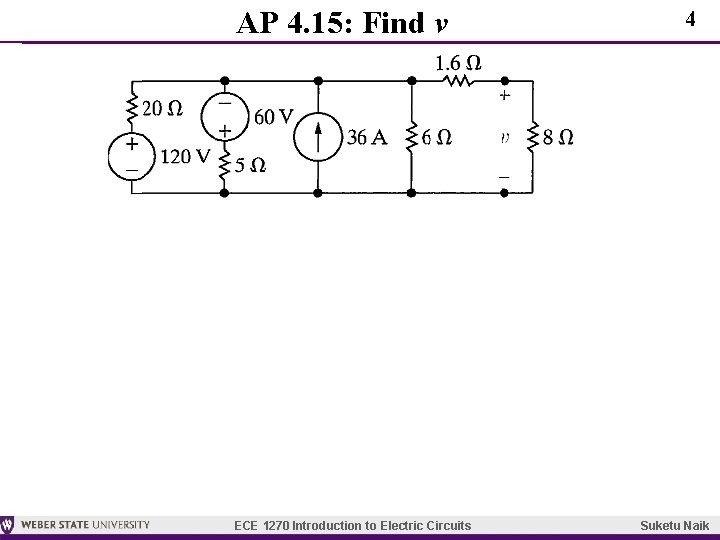 AP 4. 15: Find v ECE 1270 Introduction to Electric Circuits 4 Suketu Naik