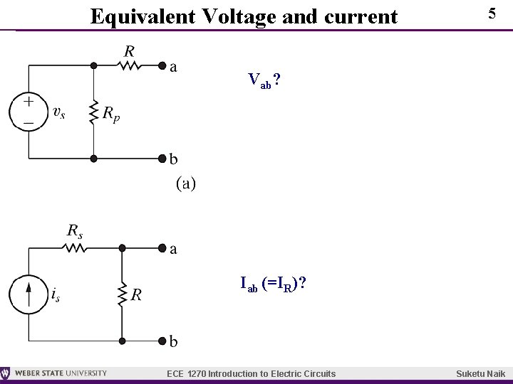 Equivalent Voltage and current 5 Vab? Iab (=IR)? ECE 1270 Introduction to Electric Circuits