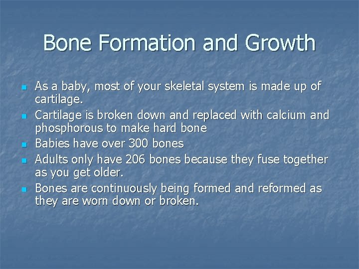 Bone Formation and Growth n n n As a baby, most of your skeletal