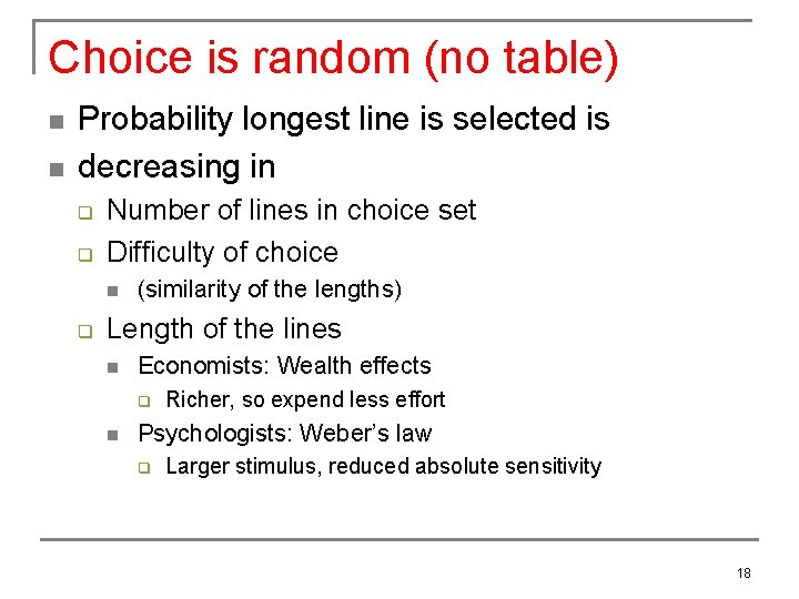 Choice is random (no table) n n Probability longest line is selected is decreasing