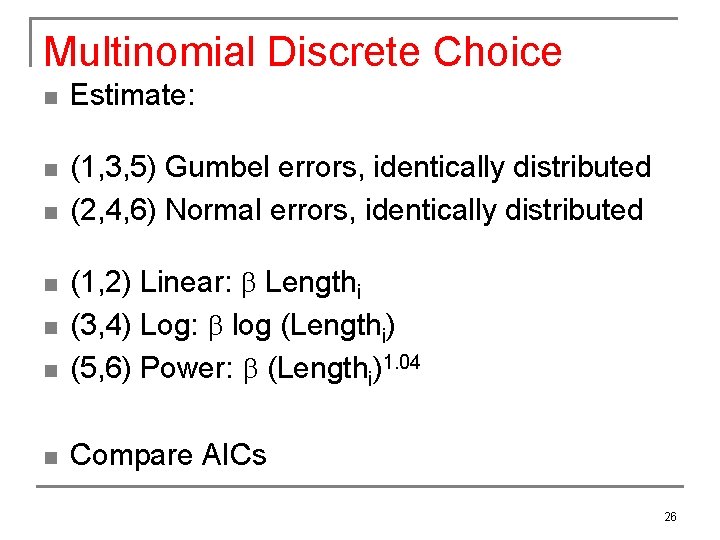 Multinomial Discrete Choice n Estimate: n (1, 3, 5) Gumbel errors, identically distributed (2,