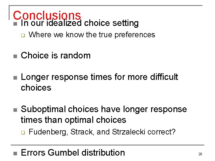 Conclusions n In our idealized choice setting q Where we know the true preferences