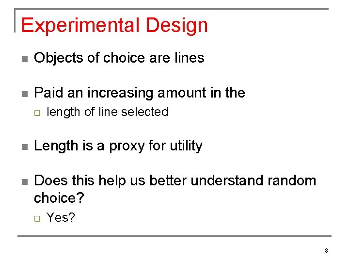 Experimental Design n Objects of choice are lines n Paid an increasing amount in