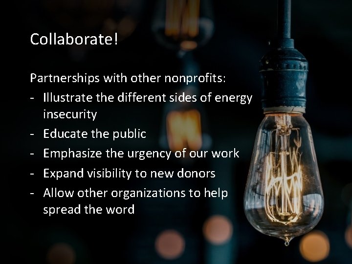 Collaborate! Partnerships with other nonprofits: - Illustrate the different sides of energy insecurity -