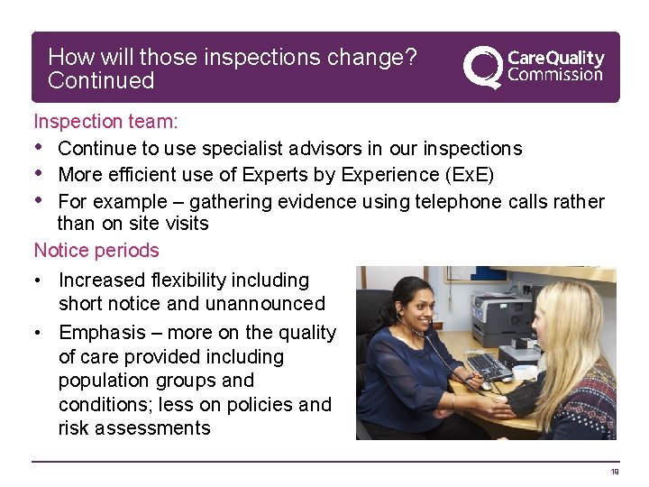 How will those inspections change? Continued Inspection team: • Continue to use specialist advisors