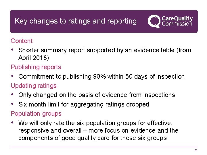 Key changes to ratings and reporting Content • Shorter summary report supported by an
