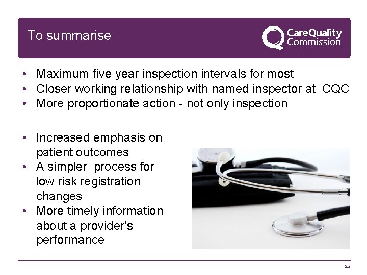To summarise • Maximum five year inspection intervals for most • Closer working relationship