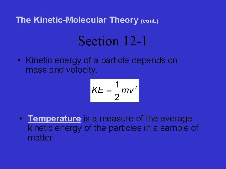 The Kinetic-Molecular Theory (cont. ) Section 12 -1 • Kinetic energy of a particle