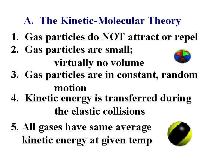 A. The Kinetic-Molecular Theory 1. Gas particles do NOT attract or repel 2. Gas