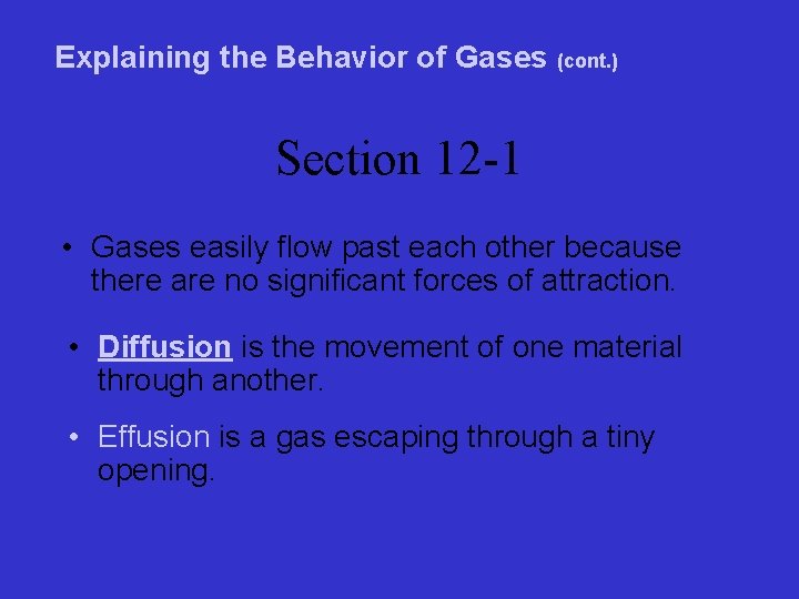 Explaining the Behavior of Gases (cont. ) Section 12 -1 • Gases easily flow