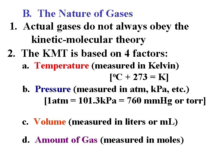 B. The Nature of Gases 1. Actual gases do not always obey the kinetic-molecular