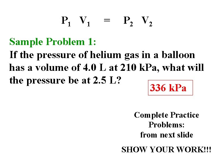 P 1 V 1 = P 2 V 2 Sample Problem 1: If the