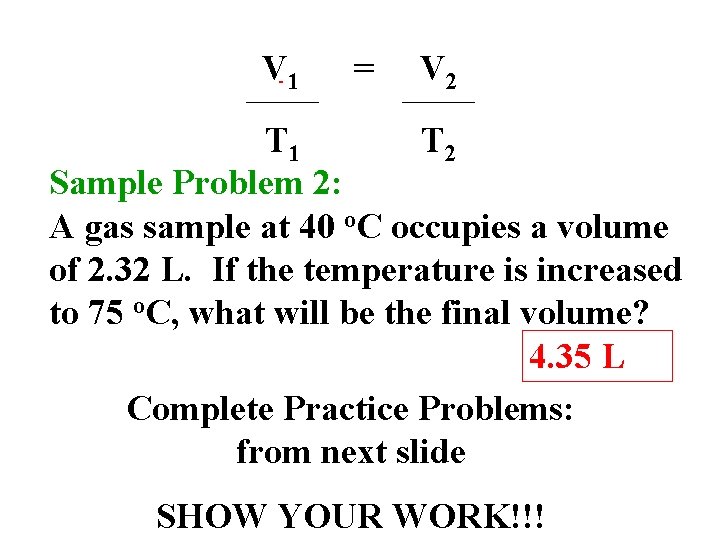 V 1 = V 2 T 1 T 2 Sample Problem 2: A gas