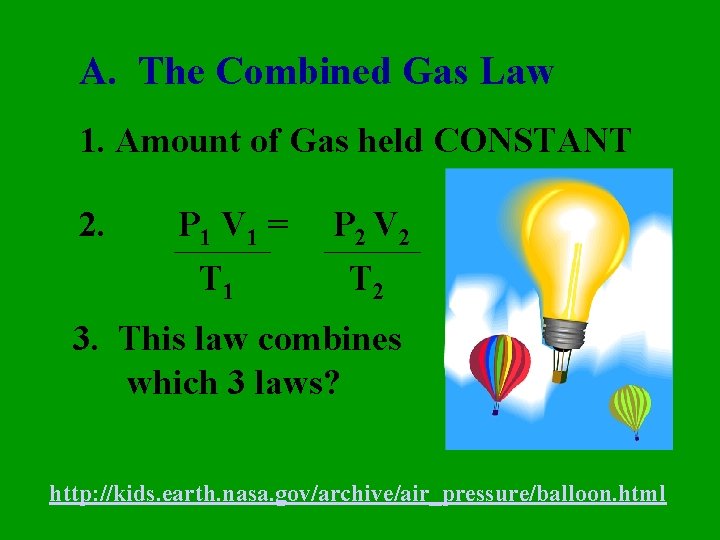 A. The Combined Gas Law 1. Amount of Gas held CONSTANT 2. P 1
