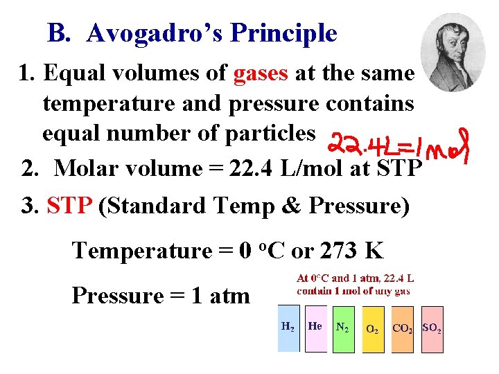B. Avogadro’s Principle 1. Equal volumes of gases at the same temperature and pressure
