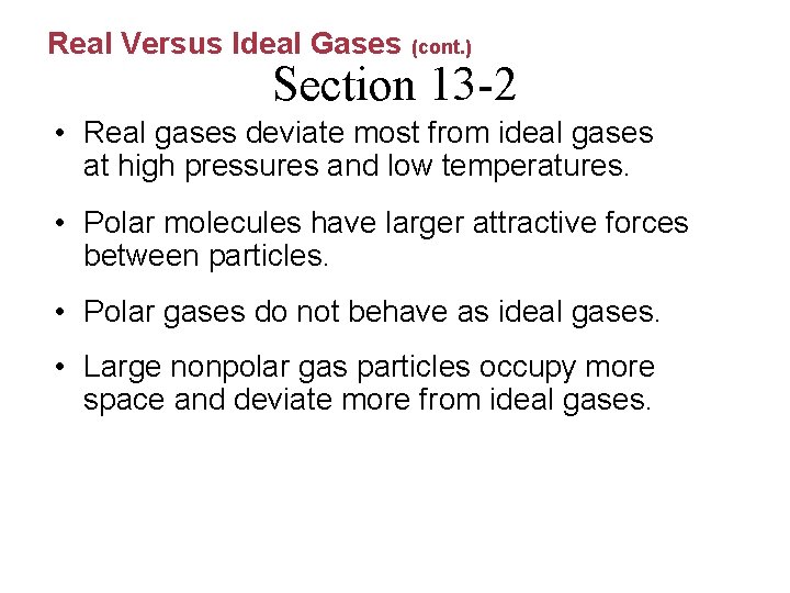 Real Versus Ideal Gases (cont. ) Section 13 -2 • Real gases deviate most