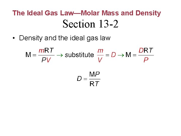 The Ideal Gas Law—Molar Mass and Density Section 13 -2 • Density and the