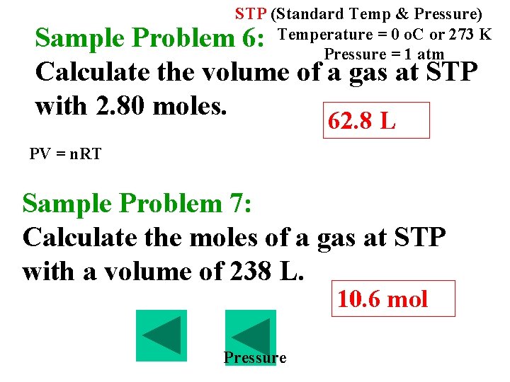 STP (Standard Temp & Pressure) Temperature = 0 o. C or 273 K Pressure