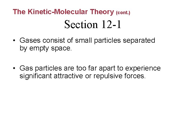 The Kinetic-Molecular Theory (cont. ) Section 12 -1 • Gases consist of small particles