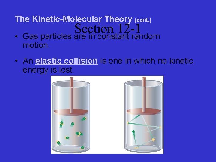 The Kinetic-Molecular Theory (cont. ) • Section 12 -1 Gas particles are in constant