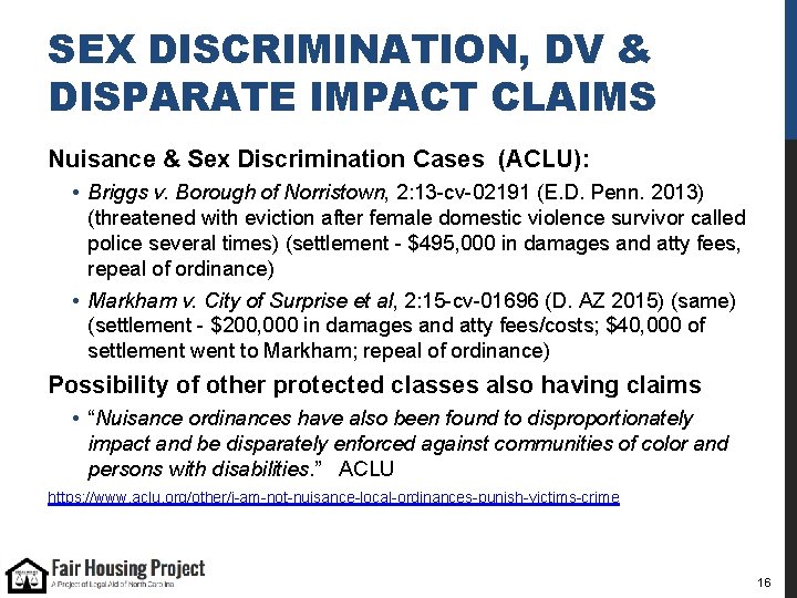 SEX DISCRIMINATION, DV & DISPARATE IMPACT CLAIMS Nuisance & Sex Discrimination Cases (ACLU): •