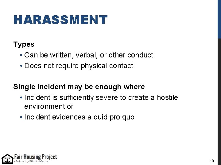 HARASSMENT Types • Can be written, verbal, or other conduct • Does not require