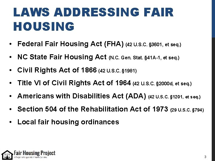 LAWS ADDRESSING FAIR HOUSING • Federal Fair Housing Act (FHA) (42 U. S. C.