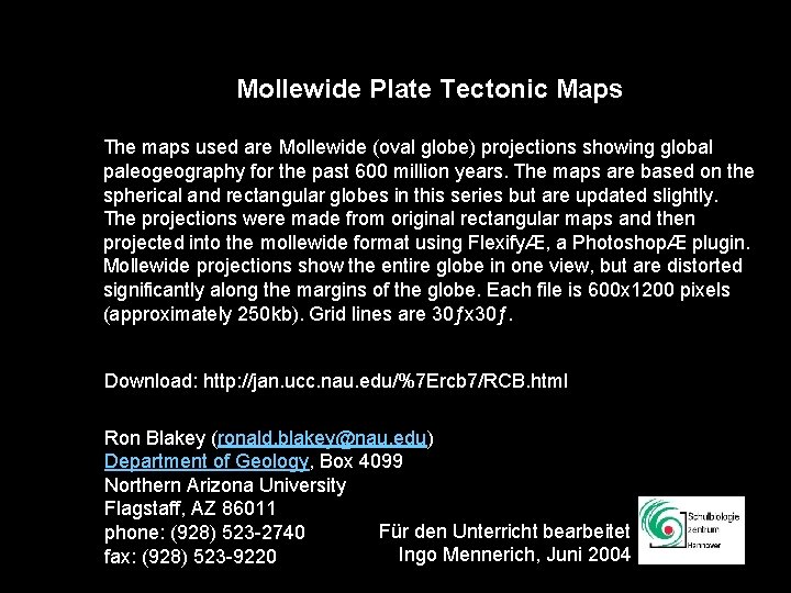 Mollewide Plate Tectonic Maps The maps used are Mollewide (oval globe) projections showing global