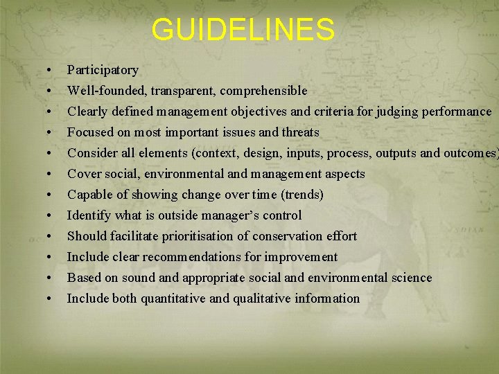 GUIDELINES • • • Participatory Well-founded, transparent, comprehensible Clearly defined management objectives and criteria