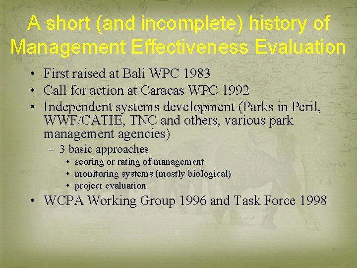 A short (and incomplete) history of Management Effectiveness Evaluation • First raised at Bali