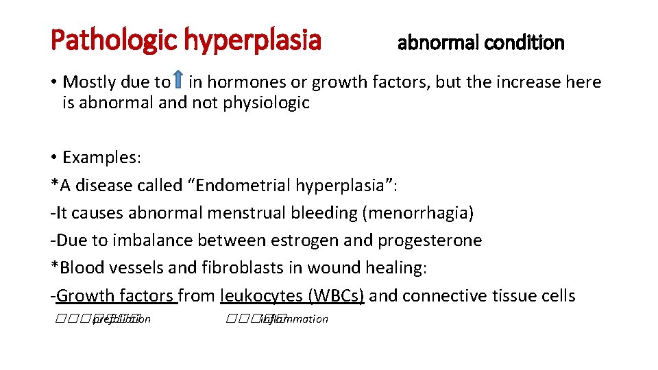 Pathologic hyperplasia abnormal condition • Mostly due to in hormones or growth factors, but