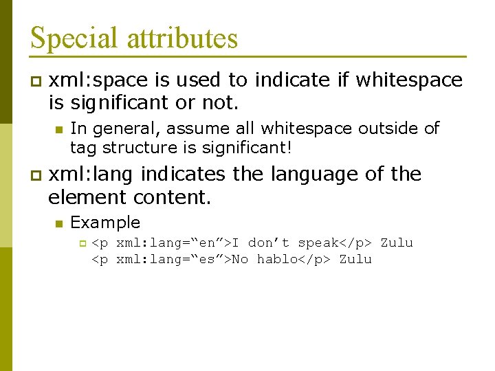 Special attributes p xml: space is used to indicate if whitespace is significant or