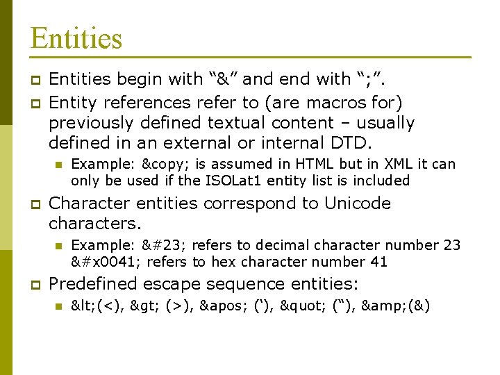 Entities p p Entities begin with “&” and end with “; ”. Entity references