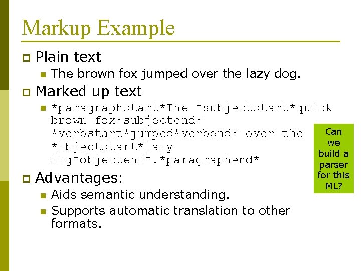 Markup Example p Plain text n p Marked up text n p The brown