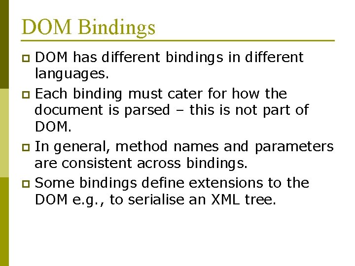 DOM Bindings DOM has different bindings in different languages. p Each binding must cater