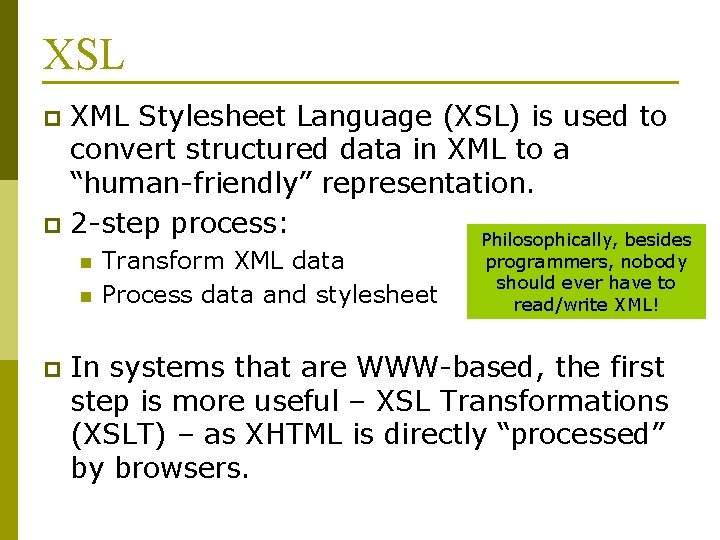 XSL XML Stylesheet Language (XSL) is used to convert structured data in XML to