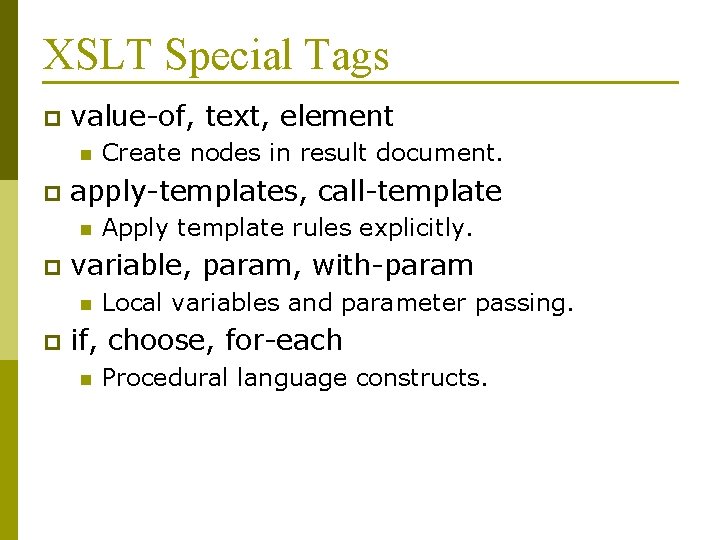XSLT Special Tags p value-of, text, element n p apply-templates, call-template n p Apply