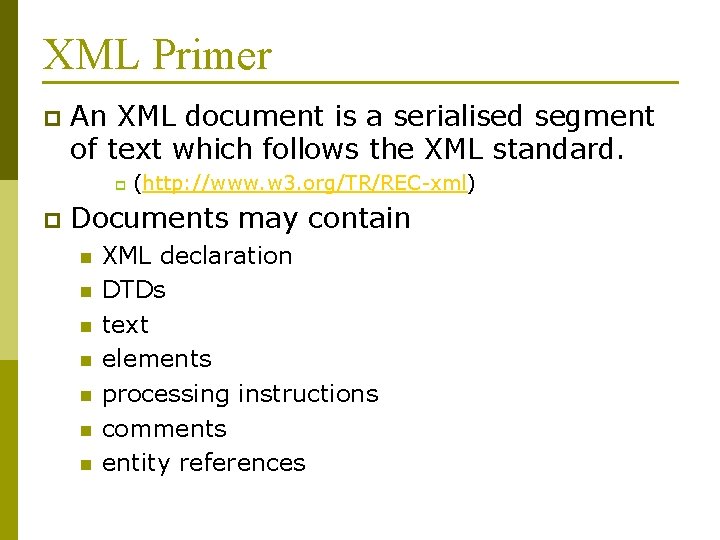XML Primer p An XML document is a serialised segment of text which follows