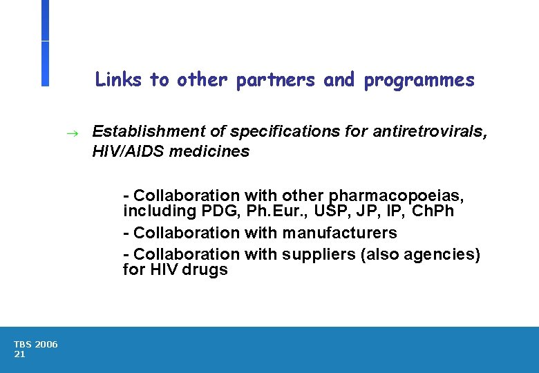 Links to other partners and programmes ® Establishment of specifications for antiretrovirals, HIV/AIDS medicines
