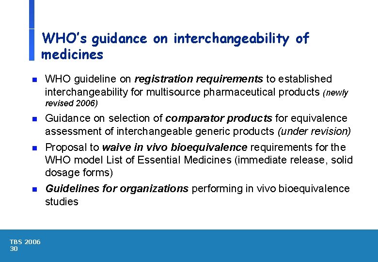 WHO’s guidance on interchangeability of medicines n WHO guideline on registration requirements to established