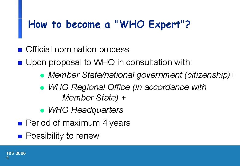How to become a "WHO Expert"? n Official nomination process n Upon proposal to