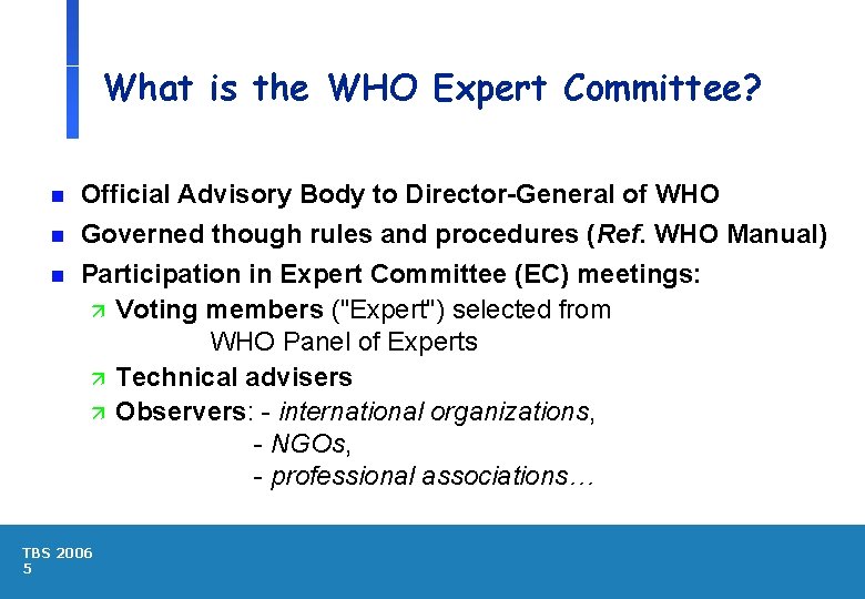 What is the WHO Expert Committee? n n n Official Advisory Body to Director-General