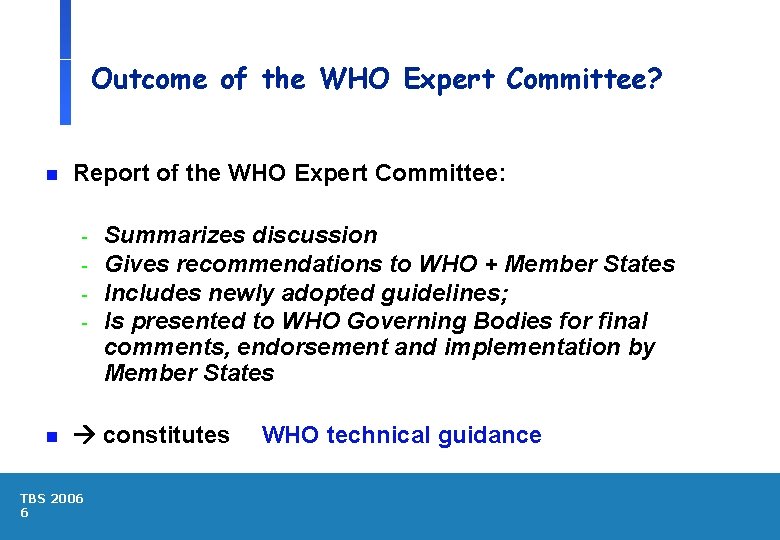 Outcome of the WHO Expert Committee? n Report of the WHO Expert Committee: -