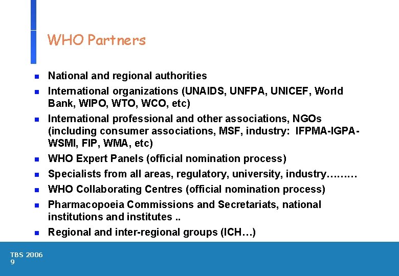 WHO Partners n n n n TBS 2006 9 National and regional authorities International