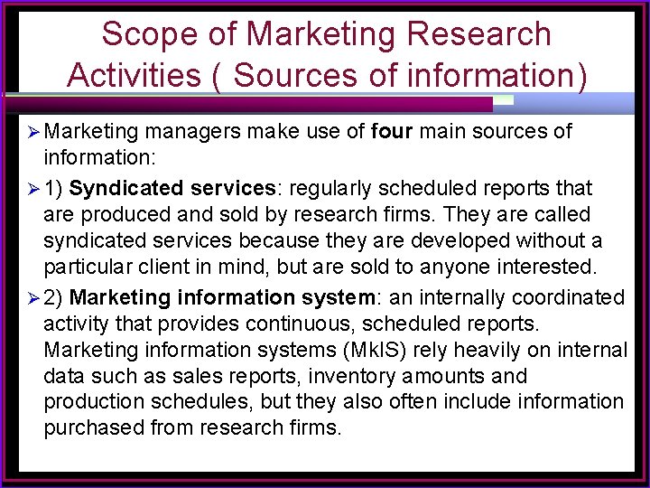 Scope of Marketing Research Activities ( Sources of information) Ø Marketing managers make use