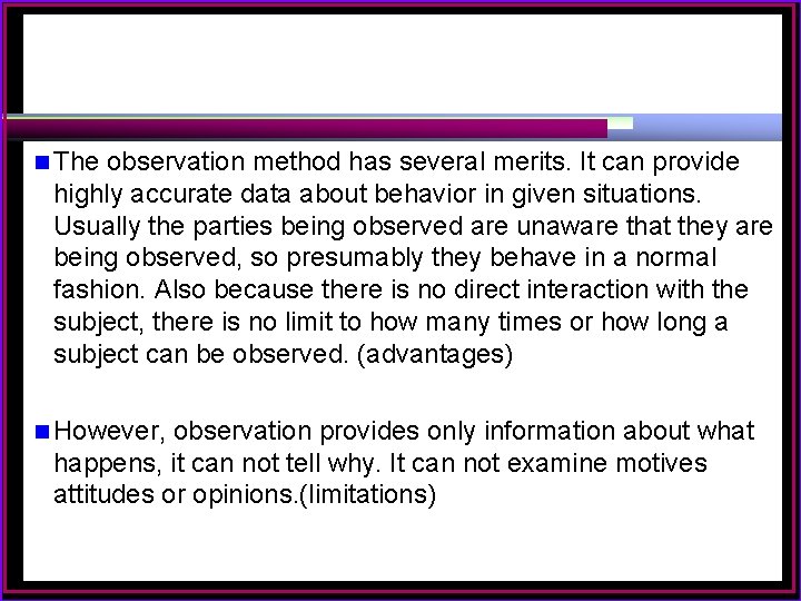 n The observation method has several merits. It can provide highly accurate data about