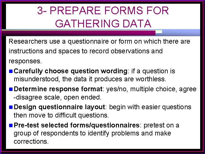 3 - PREPARE FORMS FOR GATHERING DATA Researchers use a questionnaire or form on