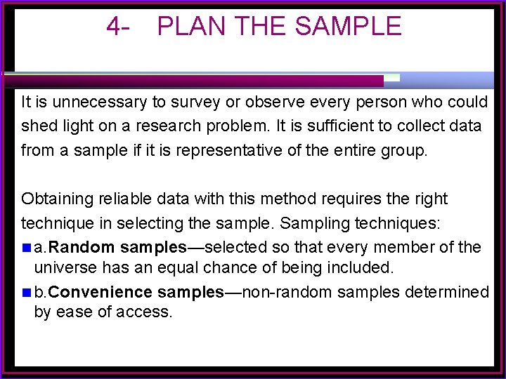 4 - PLAN THE SAMPLE It is unnecessary to survey or observe every person