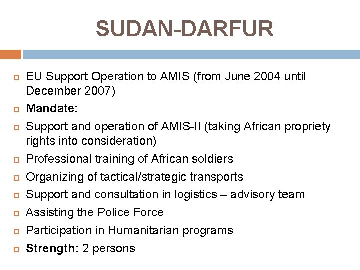 SUDAN-DARFUR EU Support Operation to AMIS (from June 2004 until December 2007) Mandate: Support